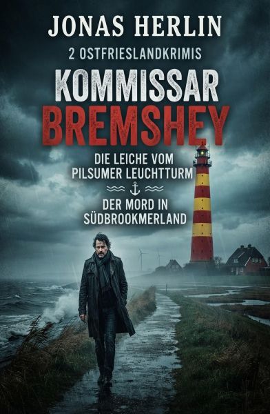 2 Ostfrieslandkrimis: Kommissar Bremshey - Die Leiche vom Pilsumer Leuchtturm / Der Mord in Südbrook
