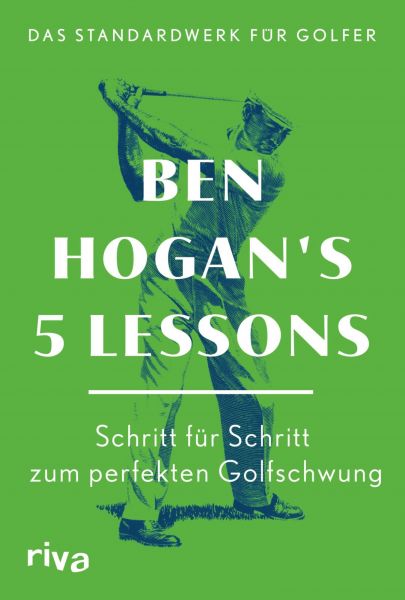 Ben Hogan's 5 Lessons – Das Standardwerk für Golfer
