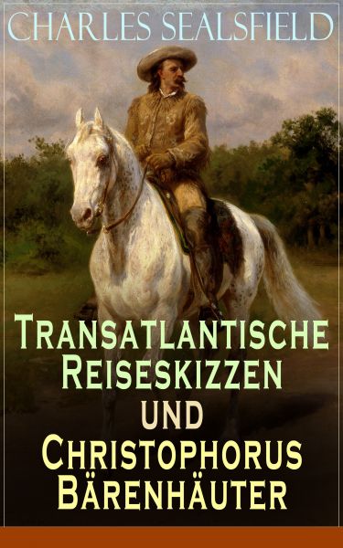 Transatlantische Reiseskizzen und Christophorus Bärenhäuter