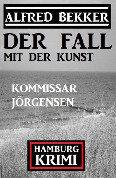 Der Fall mit der Kunst: Kommissar Jörgensen Hamburg Krimi