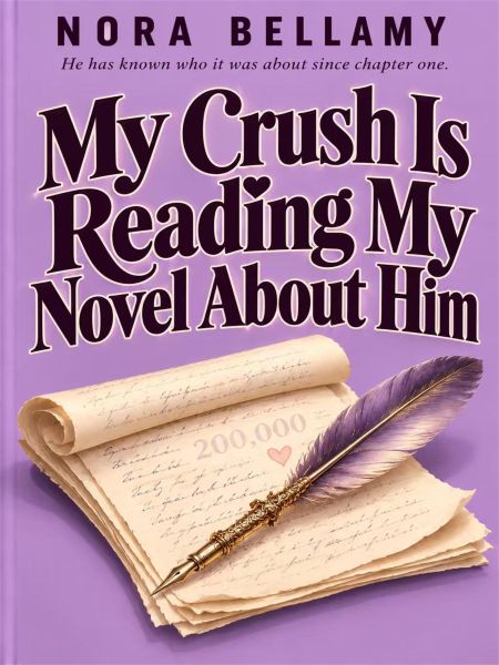 My Crush Is Reading My Novel About Him