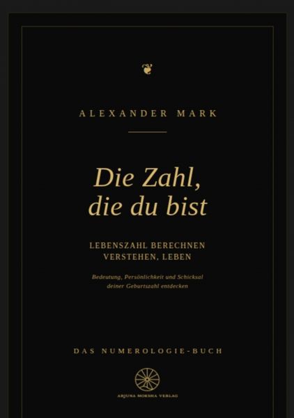 Die Zahl, die du bist — Lebenszahl berechnen, verstehen, leben: Das Numerologie-Buch