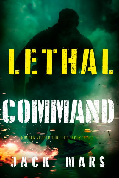 Lethal Command (A Derek Vesper Action Thriller—Book 3)