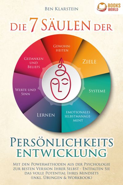 Die 7 Säulen der Persönlichkeitsentwicklung: Mit den Powermethoden aus der Psychologie zur besten Ve