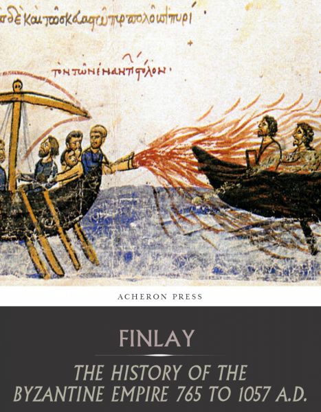 The History of the Byzantine Empire from 765 to 1057 A.D.