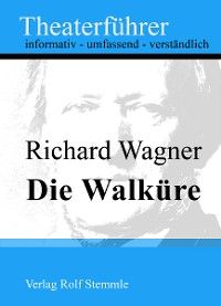Die Walküre - Theaterführer im Taschenformat zu Richard Wagner