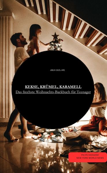 KEKSE, KRÜMEL, KARAMELL Das frechste Weihnachts-Backbuch für Teenager