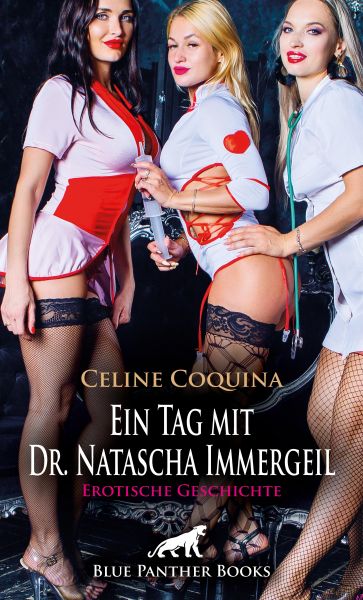 Ein Tag mit Dr. Natascha Immergeil | Erotische Geschichte