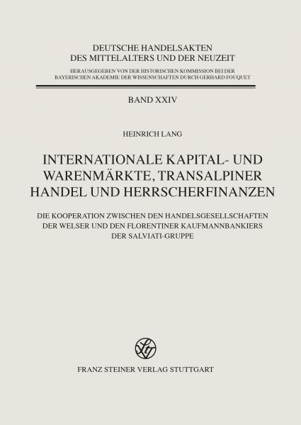 Internationale Kapital- und Warenmärkte, transalpiner Handel und Herrscherfinanzen
