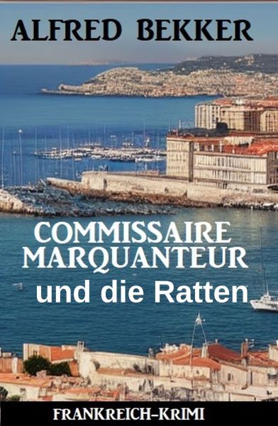 Commissaire Marquanteur und die Ratten: Frankreich Krimi