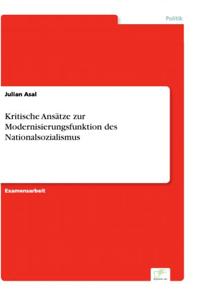 Kritische Ansätze zur Modernisierungsfunktion des Nationalsozialismus