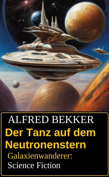 Der Tanz auf dem Neutronenstern: Galaxienwanderer: Science Fiction