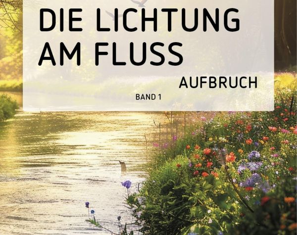 Die Lichtung am Fluss (Band 1)