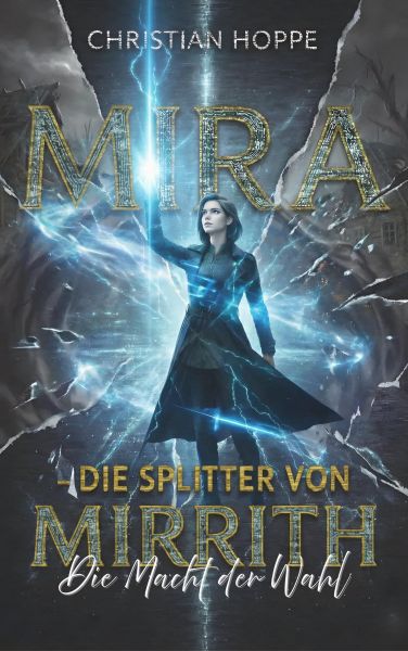 Mira - Die Splitter von Mirrith: Die Macht der Wahl
