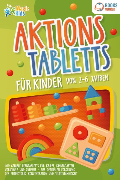 Aktionstabletts für Kinder von 2 - 6 Jahren: 100 geniale Lerntabletts für Krippe, Kindergarten, Vors