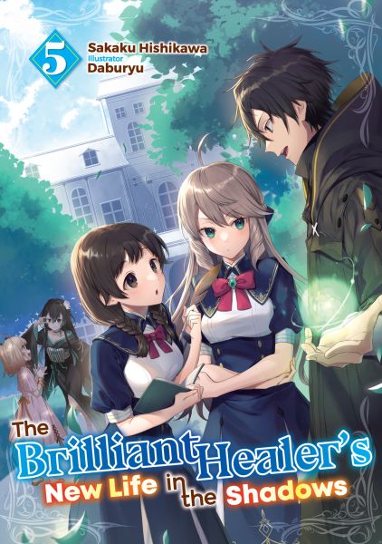 The Brilliant Healer's New Life in the Shadows: Volume 5