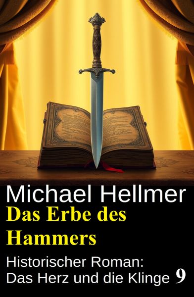 Das Erbe des Hammers: Historischer Roman: Das Herz und die Klinge 9