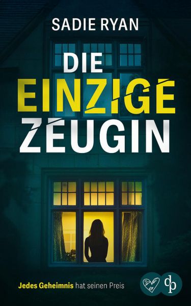 Die einzige Zeugin | Ein atemloser Psychothriller in dem jedes Geheimnis seinen Preis hat