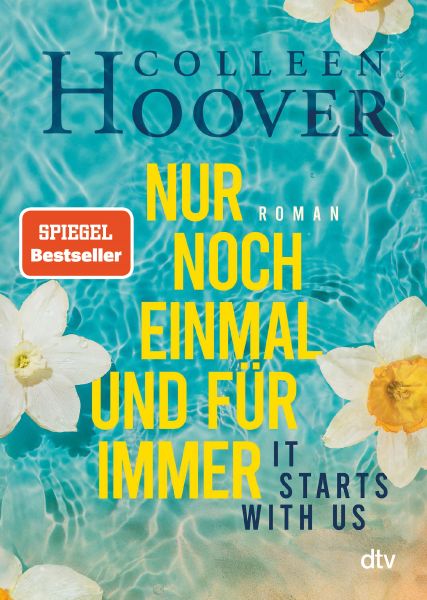 Cover Colleen Hoover: It starts with us - Nur noch einmal und für immer