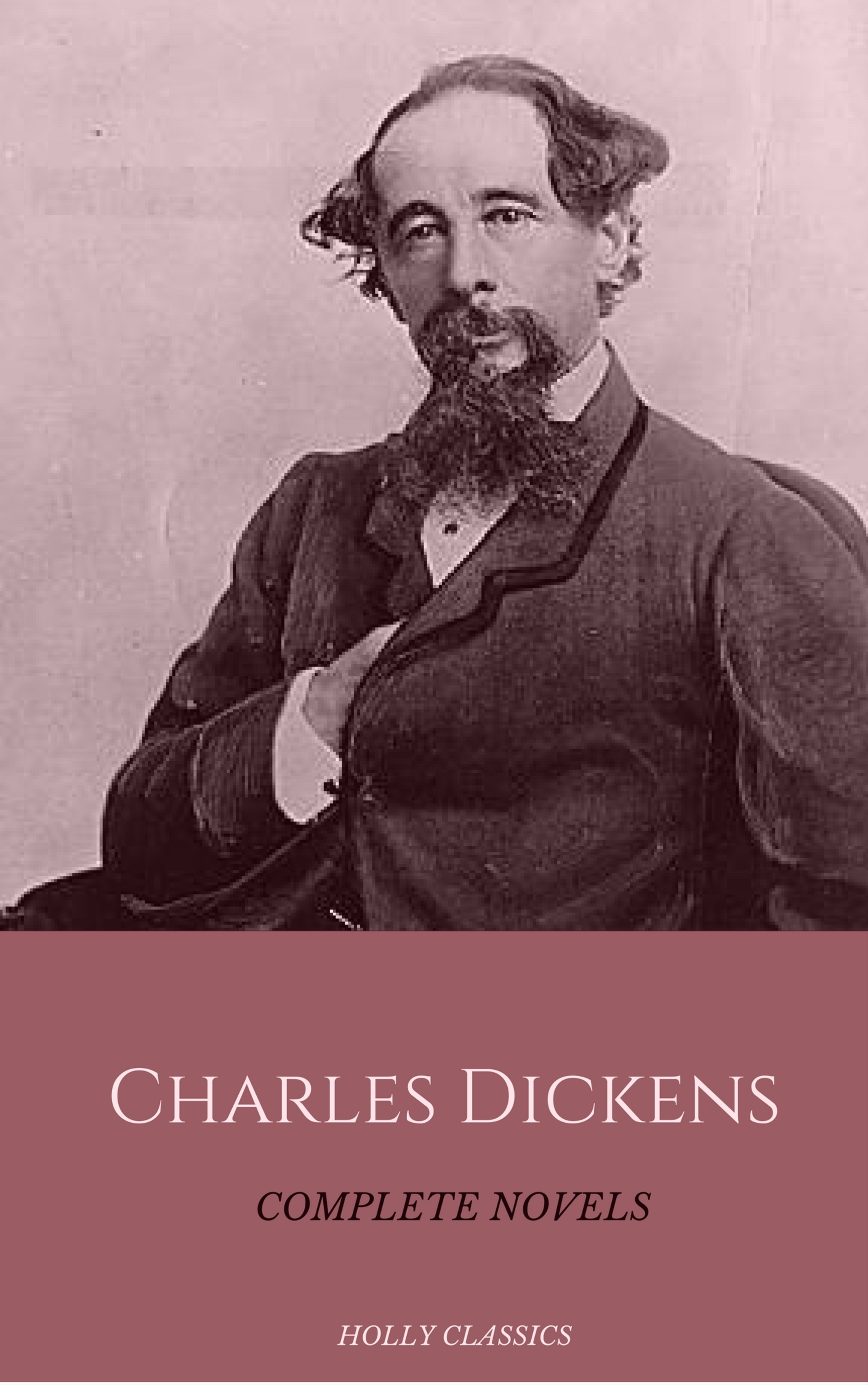 Charles Dickens The Complete Novels Holly Classics Charles Dickens 