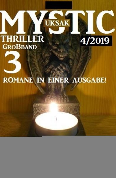 Uksak Mystic Thriller Großband 4/2019 - 3 Romane in einer Ausgabe