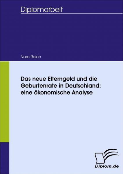 Das neue Elterngeld und die Geburtenrate in Deutschland: eine ökonomische Analyse