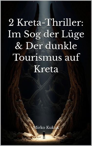 2 Kreta-Thriller: Im Sog der Lüge & Der dunkle Tourismus auf Kreta
