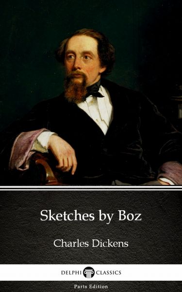 Sketches by Boz by Charles Dickens (Illustrated)