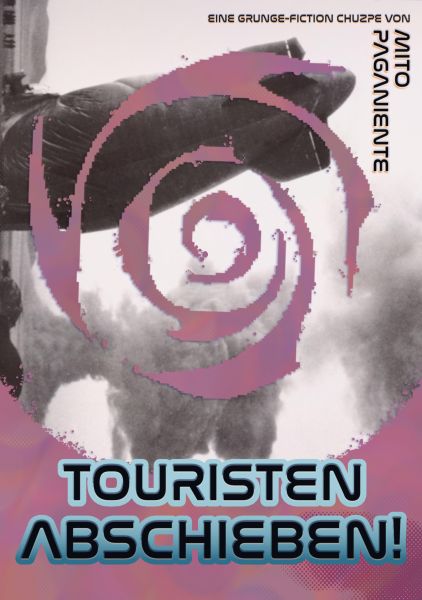 Touristen abschieben! / Buch 1 - Der Klageschriften eines transdimensionalen Fernschreibers