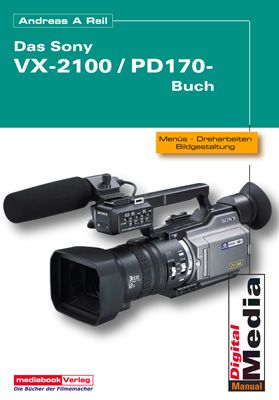 Sony VX 2100 / PD 170 - Praxisbuch