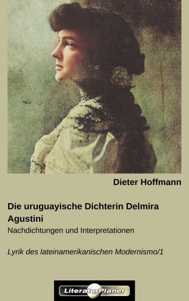 Die uruguayische Dichterin Delmira Agustini