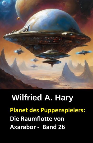 Planet des Puppenspielers: Die Raumflotte von Axarabor - Band 26