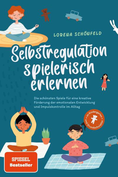 Selbstregulation spielerisch erlernen: Die schönsten Spiele für eine kreative Förderung der emotiona