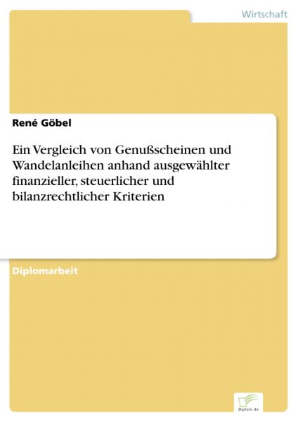 Ein Vergleich von Genußscheinen und Wandelanleihen anhand ausgewählter finanzieller, steuerlicher un