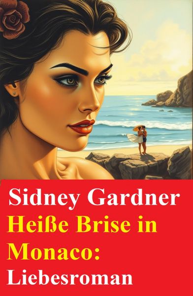 Heiße Brise in Monaco: Liebesroman