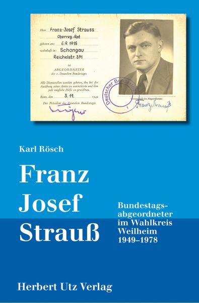 Franz Josef Strauß – Bundestagsabgeordneter im Wahlkreis Weilheim 1949–1978
