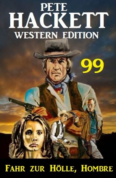 ​Fahr zur Hölle, Hombre: Pete Hackett Western Edition 99