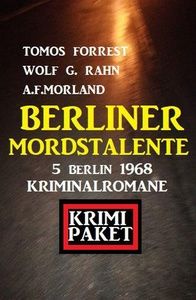 Berliner Mordstalente: 5 Berlin 1968 Kriminalromane