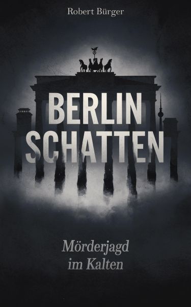 Berlin Schatten: Mörderjagd im Kalten
