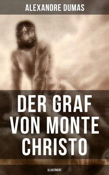 Der Graf von Monte Christo (Illustriert)