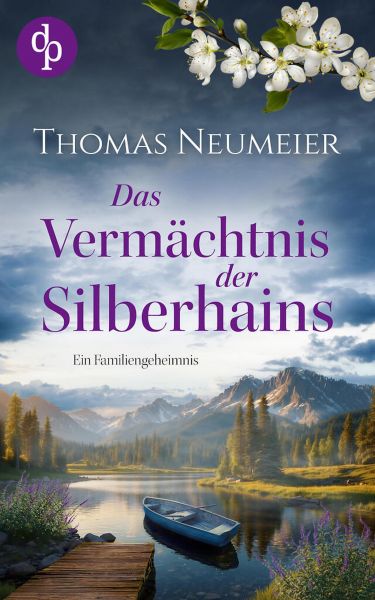 Das Vermächtnis der Silberhains| Ein dramatischer und geheimnisvoller Familienroman