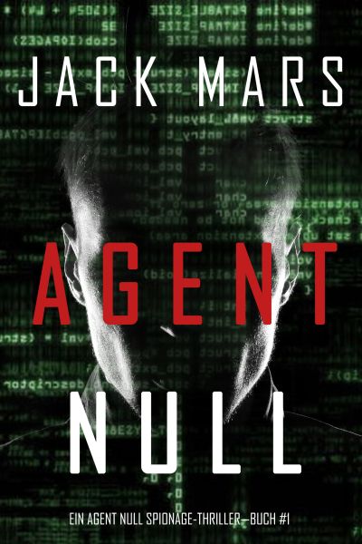Agent Null (Ein Agent Null Spionage-Thriller — Buch #1)