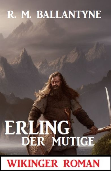 Erling der Mutige: Wikinger Roman