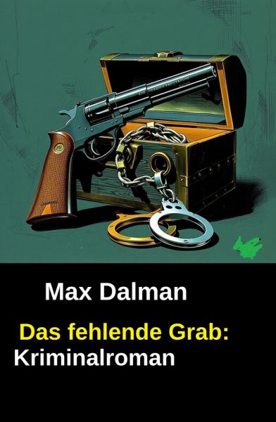 Das fehlende Grab: Kriminalroman