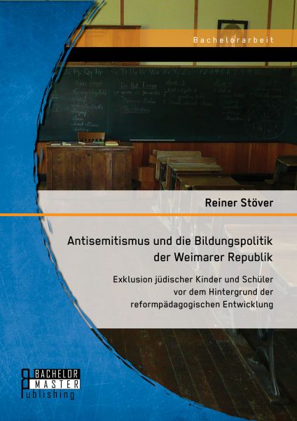Antisemitismus und die Bildungspolitik der Weimarer Republik: Exklusion jüdischer Kinder und Schüler