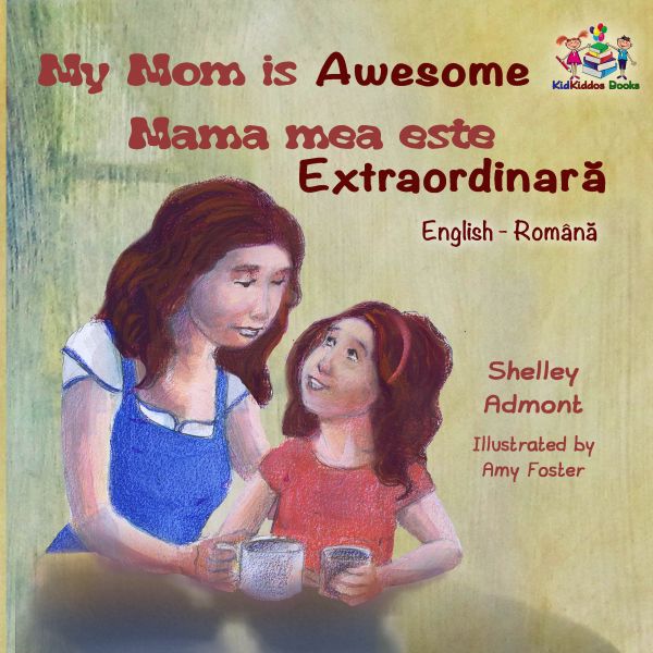 My Mom is Awesome Mama mea este extraordinară