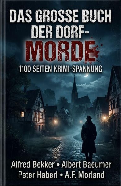 Das große Buch der Dorf-Morde: 1100 Seiten Krimi-Spannung