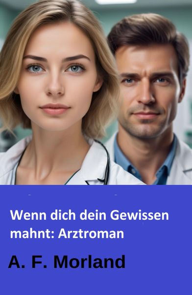 Wenn dich dein Gewissen mahnt: Arztroman