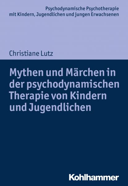 Mythen und Märchen in der psychodynamischen Therapie von Kindern und Jugendlichen