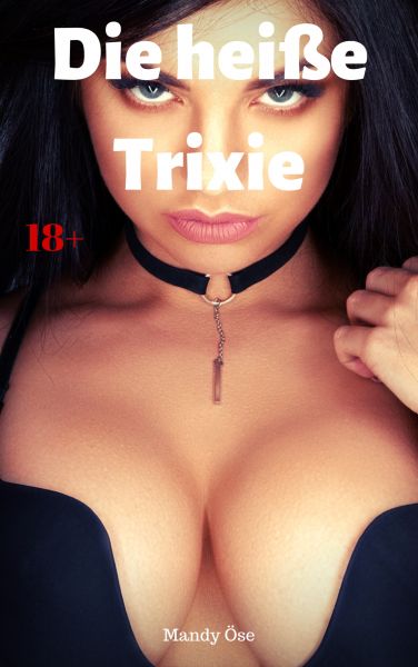 Die heiße Trixie